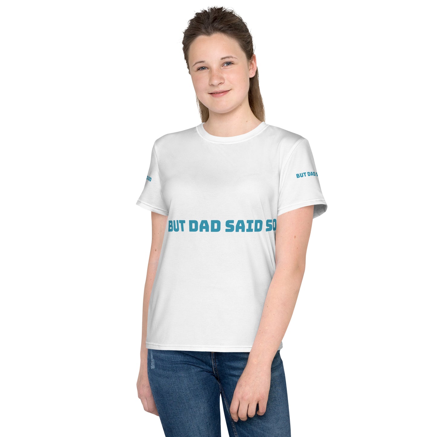 But Dad Said So - Youth crew neck t-shirt