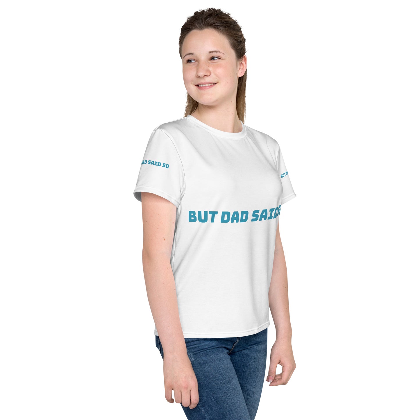 But Dad Said So - Youth crew neck t-shirt